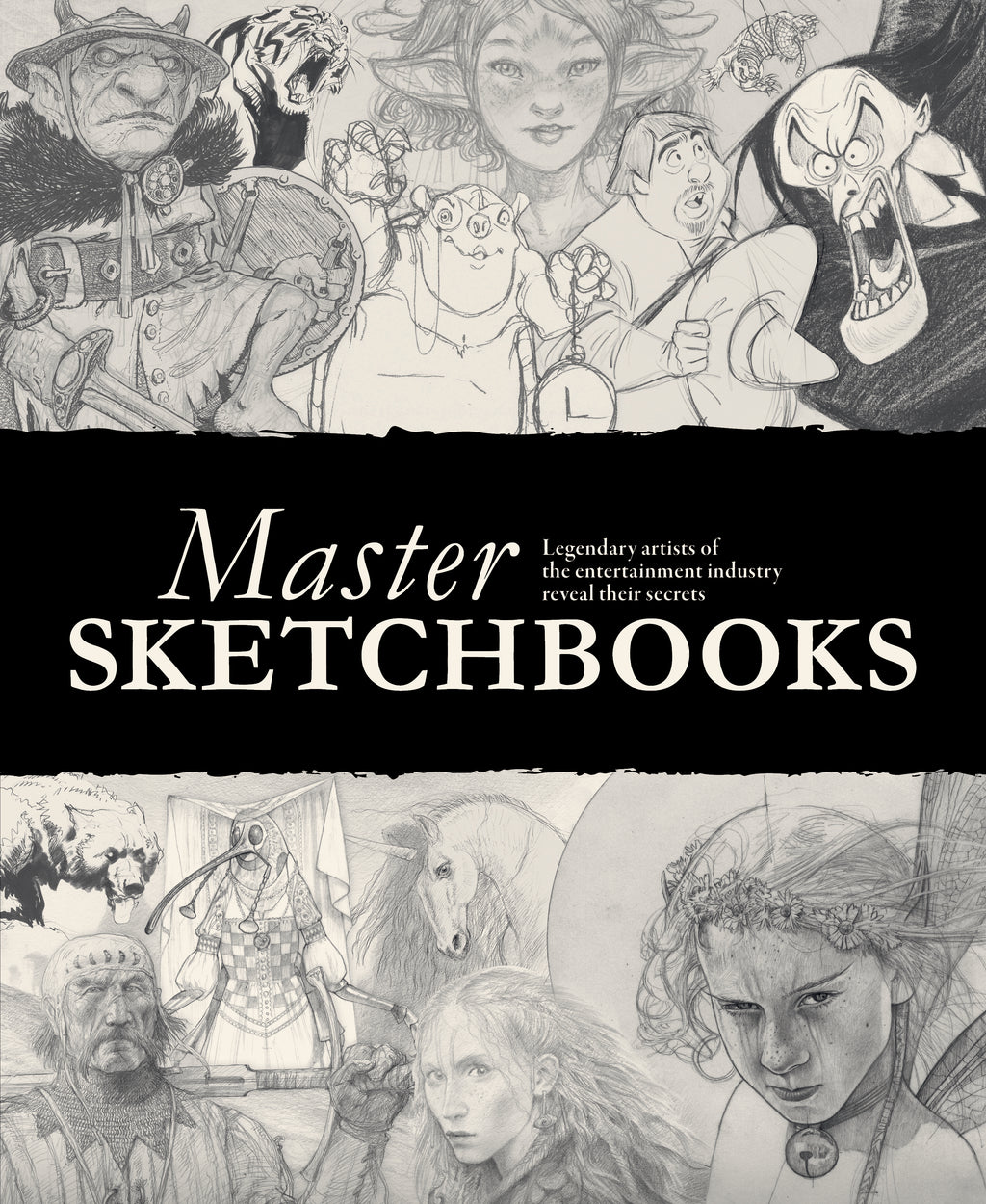 Master Sketchbooks: Legendary artists of the entertainment industry reveal their secrets