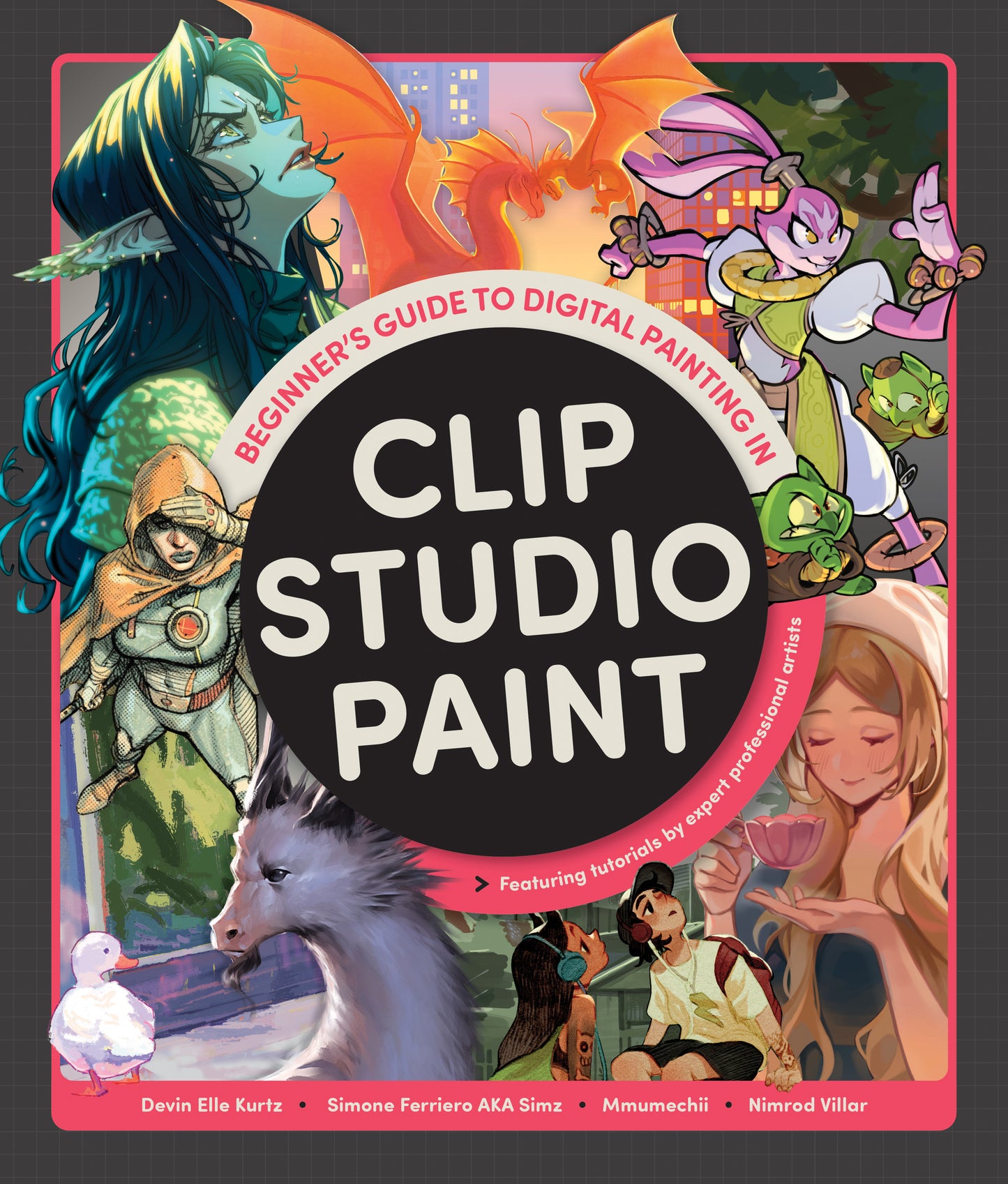 Beginner's Guide to Digital Painting in Clip Studio Paint: Featuring tutorials by expert professional artists - PRE-ORDER!