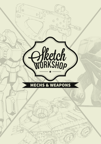 Cream-white cover, showing robots, guns and tanks in faint grey, with title 'Sketch Workshop: Mechs & Weapons' in black font.